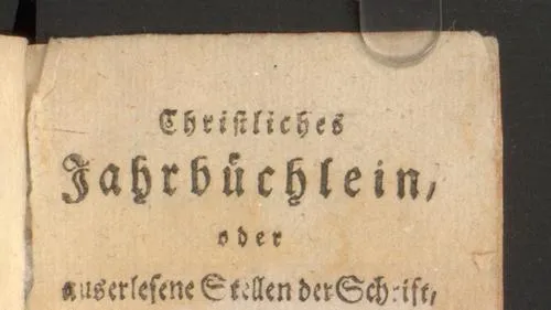 Christliches Jahrbüchlein, oder auserlesene Stellen der Schrift, für alle Tage des Jahrs, mit kurzen Anmerkungen und Versen begleitet